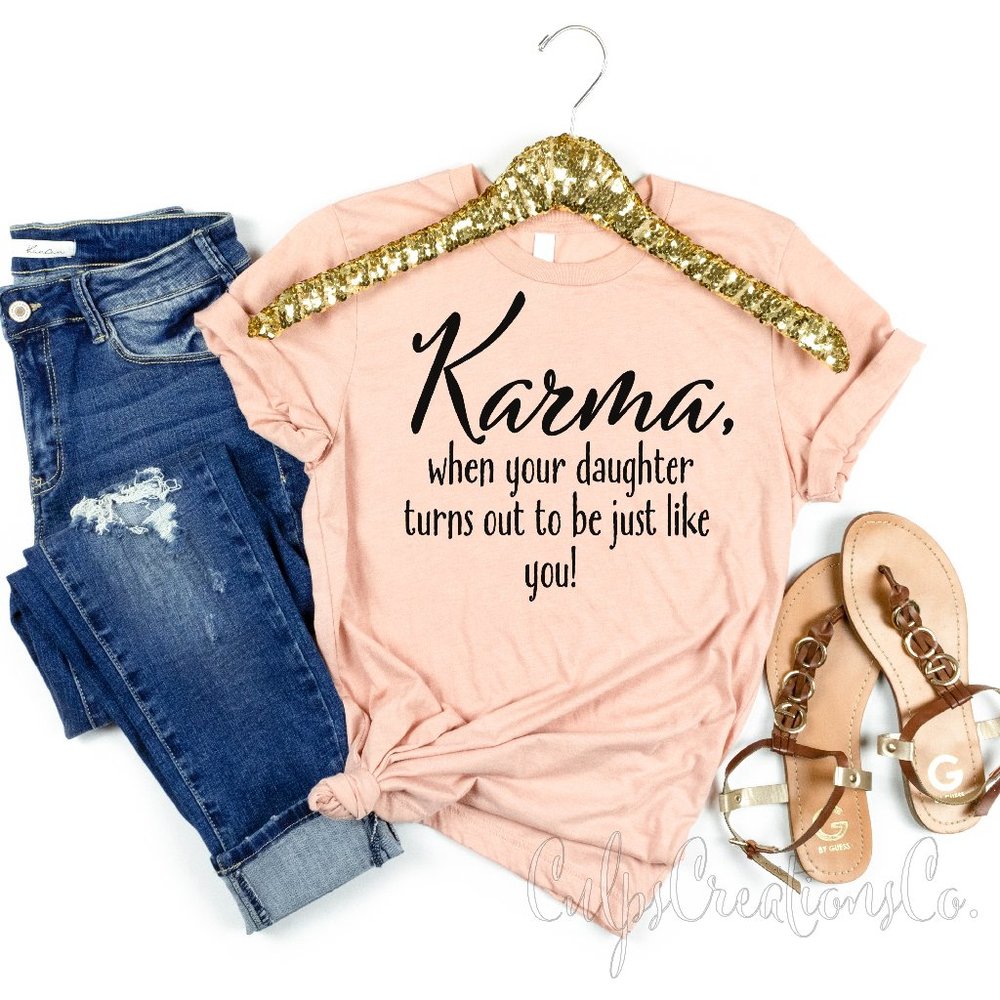 Karma, when your daughter turns out to be just like you short sleeve tee